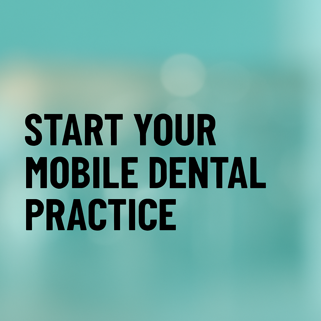 Start Your Mobile Dental Practice